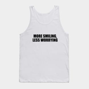 More smiling, less worrying Tank Top